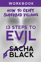 13 Steps To Evil How To Craft A Superbad Villain Workbook