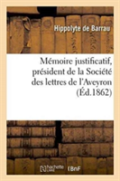 Mémoire Justificatif Publié Par M. H. de Barrau, Président de la Société Des Lettres de l'Aveyron