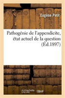 Pathogénie de l'Appendicite, État Actuel de la Question