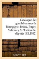 Catalogue Des Gentilshommes de Bourgogne, Bresse, Bugey, Valromey & Élection Des Députés