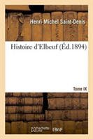 Histoire d'Elbeuf T. IX. de 1830 À 1846