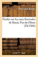 Études Sur Les Eaux Thermales de Royat Puy-De-Dôme