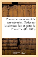 Pomarèdes Au Moment de Son Exécution. Notice Sur Les Derniers Faits Et Gestes de Pomarèdes