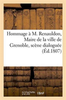 Hommage À M. Renauldon, Maire de la Ville de Grenoble, Scène Dialoguée