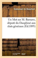 Un Mot Sur M. Barnave, Député Du Dauphiné Aux États Généraux