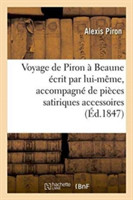 Voyage de Piron À Beaune Écrit Par Lui-Même, Accompagné de Pièces Satiriques Accessoires 1847