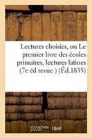 Lectures Choisies, Ou Le Premier Livre Des Écoles Primaires, Lectures Latines 7e Édition Revue