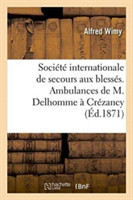 Société Internationale de Secours Aux Blessés. Ambulances de M. Delhomme À Crézancy Aisne