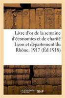 Livre d'Or de la Semaine d'Économies Et de Charité Lyon Et Département Du Rhône, 20 Décembre 1917