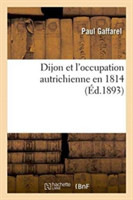 Dijon Et l'Occupation Autrichienne En 1814