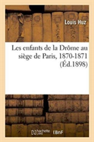 Les Enfants de la Drôme Au Siège de Paris, 1870-1871