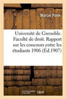 Universit� de Grenoble. Facult� de Droit. Rapport Sur Les Concours Entre Les �tudiants 1906-1907