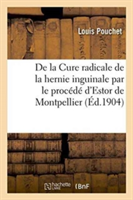 de la Cure Radicale de la Hernie Inguinale Par Le Procédé d'Estor de Montpellier