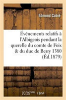 Événements Relatifs À l'Albigeois Pendant La Querelle Du Comte de Foix & Du Duc de Berry 1380-1382