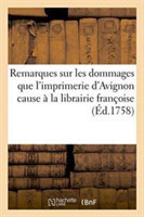 Remarques Sur Les Dommages Que l'Imprimerie d'Avignon Cause À La Librairie Françoise