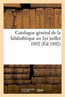 Catalogue Général de la Bibliothèque Au 1er Juillet 1892