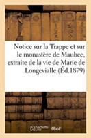 Notice Sur La Trappe Et Sur Le Monastère de Maubec, Extraite de la Vie de Marie de Longevialle