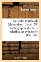 Récit Des Troubles de Montauban 10 Mai 1790 Bibliographie Des Écrits Relatifs À CET Événement