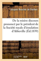 de la Misère Discours Prononcé Par Le Président de la Société Royale d'Émulation d'Abbeville