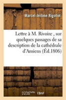 Lettre � M. Rivoire, Sur Quelques Passages de Sa Description de la Cath�drale d'Amiens