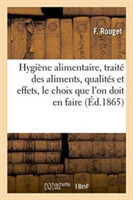 Hygiène Alimentaire, Traité Des Aliments, Qualités Et Effets, Le Choix Que l'On Doit En Faire 1865