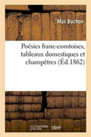 Poésies Franc-Comtoises, Tableaux Domestiques Et Champêtres 1862