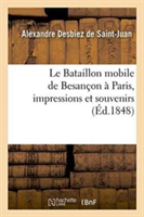 Le Bataillon Mobile de Besançon À Paris, Impressions Et Souvenirs