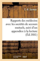 Rapports Des Médecins Avec Les Sociétés de Secours Mutuels, Suivi d'Un Appendice À La Lecture