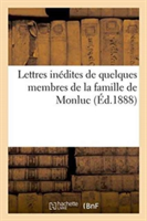 Lettres Inédites de Quelques Membres de la Famille de Monluc