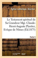 Le Testament Spirituel de Sa Grandeur Mgr. Claude-Henri-Auguste Plantier, Evêque de Nîmes