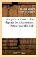 Aux Pairs de France Et Aux Députés Des Départemens. - Dernier Mot.