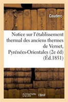 Notice Sur l'Établissement Thermal Des Anciens Thermes de Vernet Pyrénées-Orientales, 2e Édition