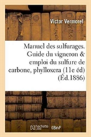 Manuel Pratique Des Sulfurages. Guide Du Vigneron Pour l'Emploi Du Sulfure de Carbone, Phylloxera