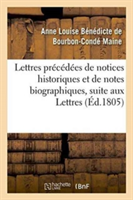 Lettres Pr�c�d�es de Notices Historiques Et de Notes Biographiques, Suite Aux Lettres