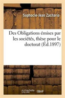 Des Obligations Émises Par Les Sociétés, Thèse Pour Le Doctorat Par Sophocle-Jean Zacharia,