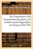 de l'Exportation Et de l'Importation Des Grains, Lu À La Société Royale d'Agriculture de Soissons