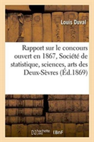 Rapport Sur Le Concours Ouvert En 1867, Soci�t� de Statistique, Sciences Et Arts Des Deux-S�vres