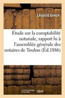 Étude Sur La Comptabilité Notariale, Rapport Lu À l'Assemblée Générale Des Notaires de Toulon Var