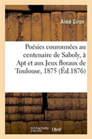 Poésies Couronnées Au Centenaire de Saboly, À Apt Et Aux Jeux Floraux de Toulouse, 1875