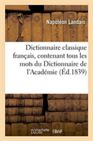 Dictionnaire Classique Français, Contenant Tous Les Mots Du Dictionnaire de l'Académie