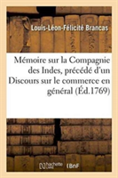 Mémoire Sur La Compagnie Des Indes, Précédé d'Un Discours Sur Le Commerce En Général