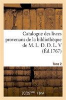 Catalogue Des Livres Provenans de la Biblioth�que de M. L. D. D. L. V Tome 2