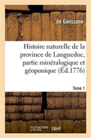 Histoire Naturelle de la Province de Languedoc, Partie Minéralogique Et Géoponique. Tome 1