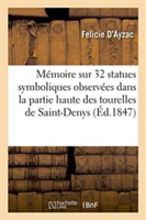 M�moire Sur 32 Statues Symboliques Observ�es Dans La Partie Haute Des Tourelles de Saint-Denys