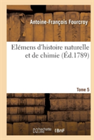 Elémens d'Histoire Naturelle Et de Chimie. Tome 5