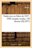 Nadar Jury Au Salon de 1857 1000 Comptes Rendus, 150 Dessins