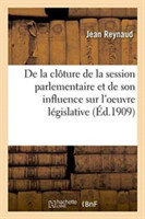 de la Clôture de la Session Parlementaire Et de Son Influence Sur l'Oeuvre Législative