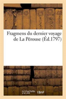 Fragmens Du Dernier Voyage de la Pérouse