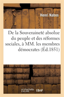 de la Souveraineté Absolue Du Peuple Et Des Réformes Sociales, À MM. Les Membres Démocrates