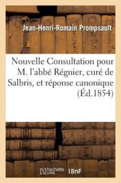 Nouvelle Consultation Pour M. l'Abbé Régnier, Curé de Salbris, Et Réponse Canonique